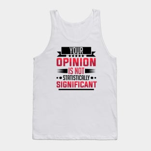 humor Statistically Significant Opinion mom saying design text cool sarcasm Tank Top